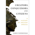 Creators, Conquerors, and Citizens: A History of Ancient Greece - Hardcover