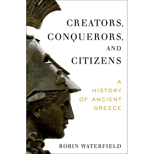 Creators, Conquerors, and Citizens: A History of Ancient Greece - Hardcover