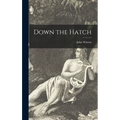 Down the Hatch - Hardcover