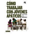 El C��mo trabajar con j��venes ap��ticos: Sobreviviendo a los insoportables - Paperback