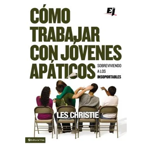 El C��mo trabajar con j��venes ap��ticos: Sobreviviendo a los insoportables - Paperback