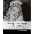 Holding a Good Thought for Marilyn: 1926-1954 The Hollywood Years - Paperback