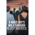 A White Guy's Walk Through Black America - Hardcover