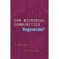 Can Microbial Communities Regenerate?: Uniting Ecology and Evolutionary Biology - Hardcover