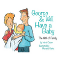George & Will Have a Baby: The Gift of Family - Paperback