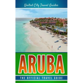 Aruba: The Official Travel Guide - Paperback