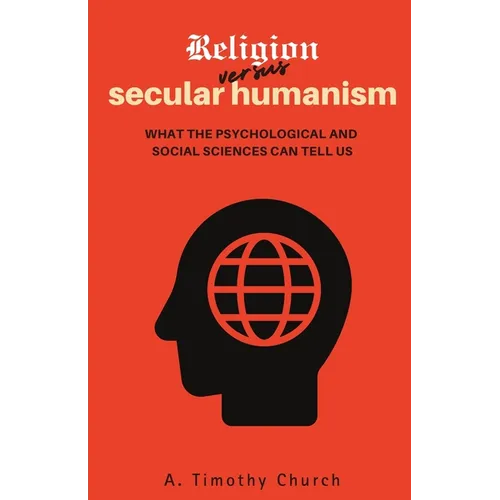 Religion Versus Secular Humanism: What the Psychological and Social Sciences Can Tell Us - Paperback