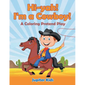 Hi-yah! I'm a Cowboy! (A Coloring Pretend Play) - Paperback