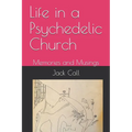 Life in a Psychedelic Church: Memories and Musings - Paperback