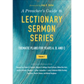 A Preacher's Guide to Lectionary Sermon Series - Volume 1: Thematic Plans for Years A, B, and C - Paperback