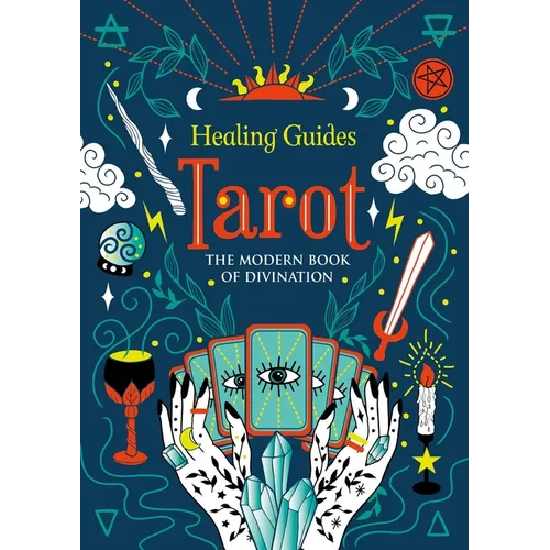 Healing Guides Tarot: The Modern Book of Divination - Hardcover