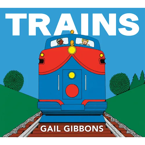 Trains: An Engaging Introduction to Trains and Their Uses Including Locomotives, Tanker Cars, Boxcars, and More - Board Book