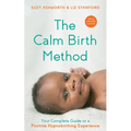 The Calm Birth Method (Revised Edition): Your Complete Guide to a Positive Hypnobirthing Experience - Paperback