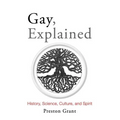Gay, Explained: History, Science, Culture, and Spirit - Paperback
