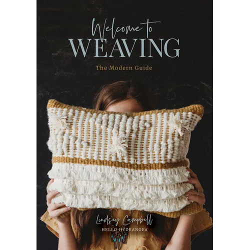 Welcome to Weaving: The Modern Guide - Hardcover