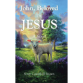 John, Beloved by JESUS - Hardcover