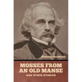 Mosses from an Old Manse, and Other Stories - Paperback