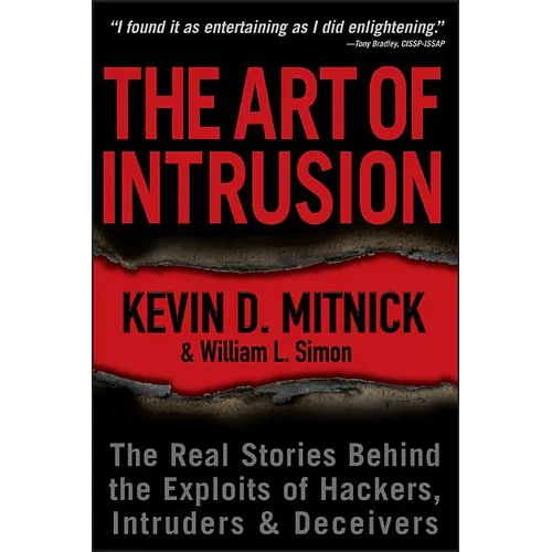 The Art of Intrusion: The Real Stories Behind the Exploits of Hackers, Intruders and Deceivers - Paperback