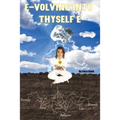 E-volving into Thyself E - Paperback
