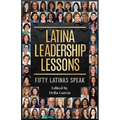 Latina Leadership Lessons: Fifty Latinas Speak - Paperback