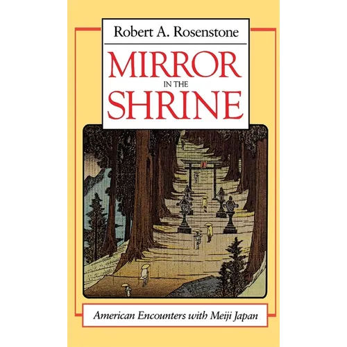 Mirror in the Shrine: American Encounters with Meiji Japan - Paperback