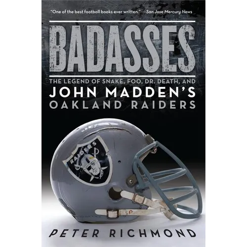 Badasses: The Legend of Snake, Foo, Dr. Death, and John Madden's Oakland Raiders - Paperback