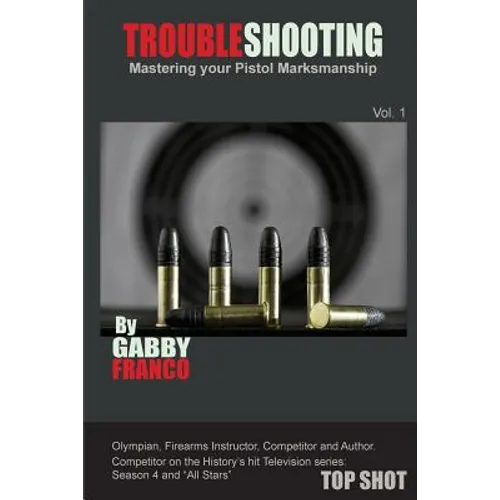 TroubleShooting: Mastering your Pistol Marksmanship - Paperback