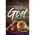 Recipes For The Bread Of God: John 6:33 - Paperback