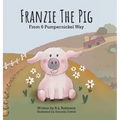 Franzie the Pig From 6 Pumpernickel Way - Hardcover