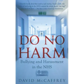 Do No Harm: Bullying and Harassment in the Nhs - Paperback