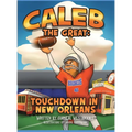 Caleb the Great: Touchdown In New Orleans - Hardcover