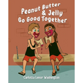 Peanut Butter and Jelly Go Good Together - Paperback