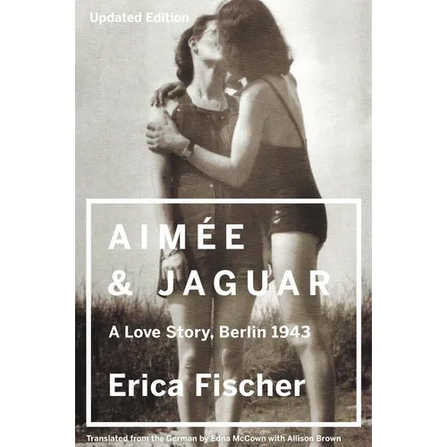 Aimee and Jaguar: A Love Story, Berlin 1943 - Paperback