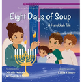 Eight Days of Soup: A Hanukkah Tale - Hardcover