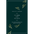 To Seek and to Save: Daily Reflections on the Road to the Cross - Paperback