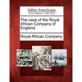 The Case of the Royal African Company of England. - Paperback
