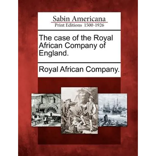 The Case of the Royal African Company of England. - Paperback