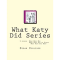 What Katy Did Series: 3 stories: What Katy Did, What Katy Did at School, What Katy did Next - Paperback