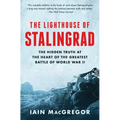 The Lighthouse of Stalingrad: The Hidden Truth at the Heart of the Greatest Battle of World War II - Paperback