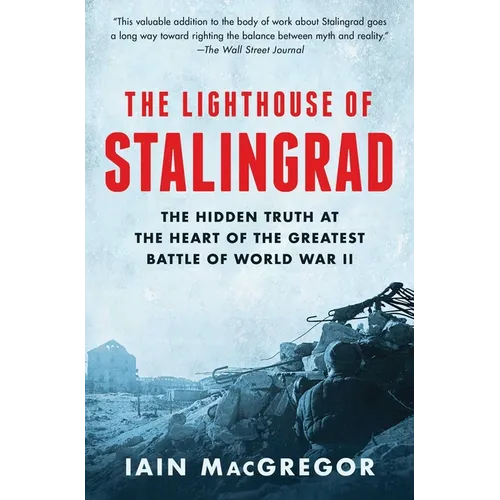 The Lighthouse of Stalingrad: The Hidden Truth at the Heart of the Greatest Battle of World War II - Paperback