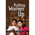 Putting Women Up: Gender Equality and Politics in Myanmar - Paperback