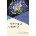 The Mindful Classroom: Constructive Conversations on Race, Identity, and Justice - Hardcover