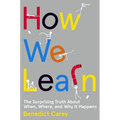 How We Learn: The Surprising Truth about When, Where, and Why It Happens - Hardcover