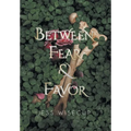 Between Fear and Favor - Hardcover