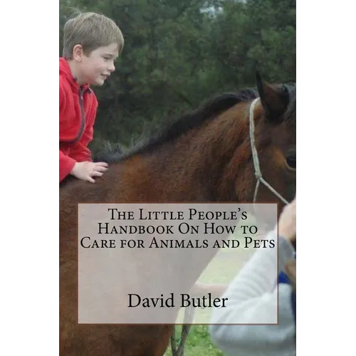 The Little People's Handbook On How to Care for Animals and Pets - Paperback