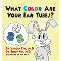 What Color are Your Ear Tubes? - Hardcover