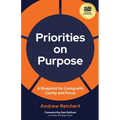 Priorities on Purpose: A Blueprint for Living with Clarity and Focus - Paperback
