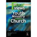 Four Views of Youth Ministry and the Church: Inclusive Congregational, Preparatory, Missional, Strategic - Paperback