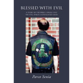 Blessed with Evil: A Story of the Hell's Angels and the Evil Spirits Motorcycle Clubs - Paperback