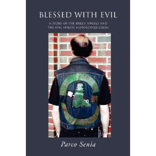 Blessed with Evil: A Story of the Hell's Angels and the Evil Spirits Motorcycle Clubs - Paperback